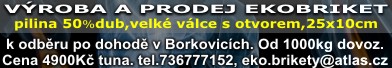 V�ROBA A PRODEJ EKOBRIKET pilina 50%dub,velk� v�lce s otvorem,25x10cm. K odb�ru po dohod� v Borkovic�ch. Od 1000kg dovoz. Cena 4900K� tuna. tel.736777152, eko.brikety@atlas.cz